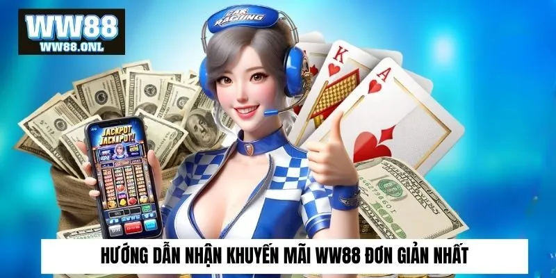Hướng dẫn nhận khuyến mãi ww88 đơn giản nhất
