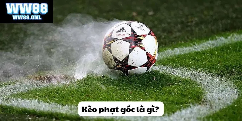 Kèo phạt góc là gì? 