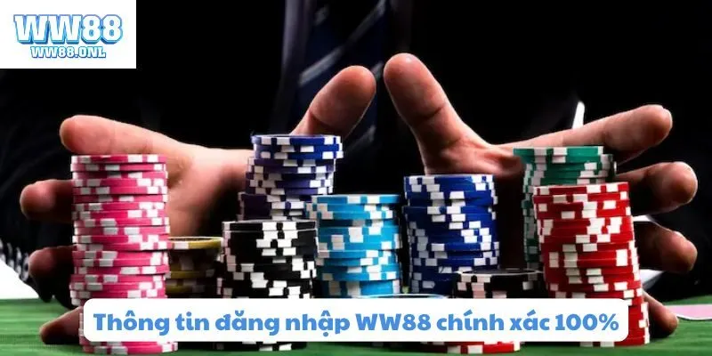 Thông tin newbie đăng nhập WW88 phải hoàn toàn chính xác 100%